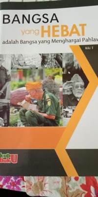 BANGSA YANG HEBAT ADALAH BANGSA YANG MENGHARGAI PAHLAWAN