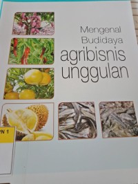 MENGENAL BUDIDAYA AGRIBISNIS UNGGULAN