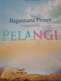 BAGAIMANA PROSES TERJADINYA PELANGI
