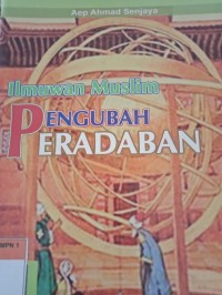 ILMUWAN MUSLIM PENGUBAH PERADABAN