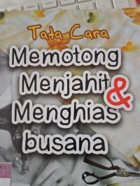 TATA CARA MEMOTONG MENJAHIT & MENGHIAS BUSANA