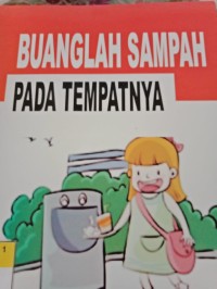 BUANGLAH SAMPAH PADA TEMPATNYA