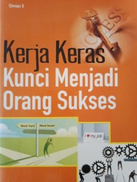 KERJA KERAS KUNCI MENJADI ORANG SUKSES