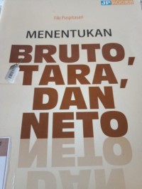 MENENTUKAN BRUTO, TARA, DAN NETO