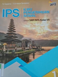 ILMU PENGETAHUAN SOSIAL UNTUK SMP KELAS VII