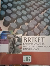 BRIKET SAMPAH ORGANIK UNTUK KESEJAHTERAAN LINGKUNGAN