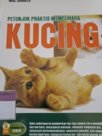 PETUNJUK PRAKTIS MEMELIHARA KUCING
