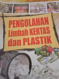 PENGOLAHAN LIMBAH KERTAS DAN PLASTIK