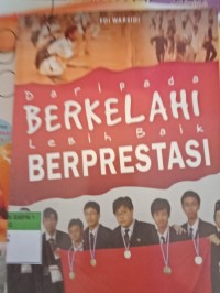 DARIPADA BERKELAHI LEBIH BAIK BERPRESTASI