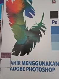 MAHIR MENGGUNAKAN ADOBE PHOTOSHOP