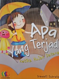 APA YANG TERJADI KETIKA HUJAN DATANG