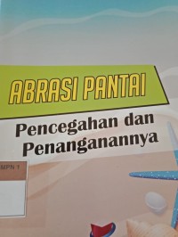 ABRASI PANTAI PENCEGAHAN DAN PENANGANANNYA