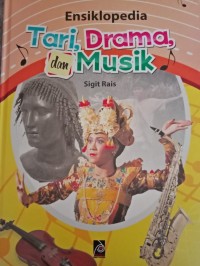 ENSIKLOPEDIA TARI, DRAMA, DAN MUSIK