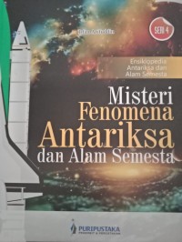 Ensiklopedia antariksa dan alam semesta seri 4 : misteri fenomena antariksa dan alam semesta
