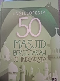 Ensiklopedia 50 masjid bersejarah di indonesia