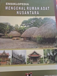 Ensiklopedia mengenal rumah adat nusantara