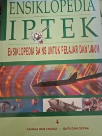 ENSIKLOPEDIA IPTEK 4 : CAHAYA DAN ENERGI - GAYA DAN GERAK