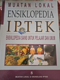 MUATAN LOKAL ENSIKLOPEDIA IPTEK 8 : MUATAN LOKAL DAN KRONOLOGI IPTEK
