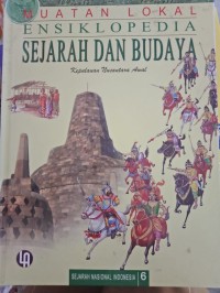 MUATAN LOKAL ENSIKLOPEDIA SEJARAH DAN BUDAYA 6 : SEJARAH NASIONAL INDONESIA
