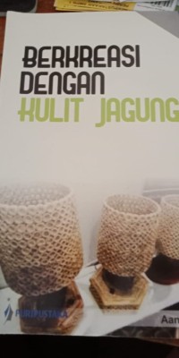 BERKREASI DENGAN KULIT JAGUNG