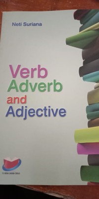 VERB, ADVERB AND ADJECTIVE