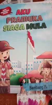 SERI PRAMUKA SIAGA : AKU PRAMUKA SIAGA MULA
