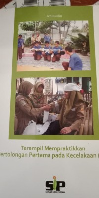 TERAMPIL MEMPRAKTIKTIKKAN PERTOLONGAN PERTAMA PADA KECELAKAAN ( P3K )