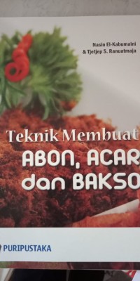 TEKNIK MEMBUAT ABON, ACAR DAN BAKSO