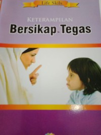 KETERAMPILAN BERSIKAP TEGAS