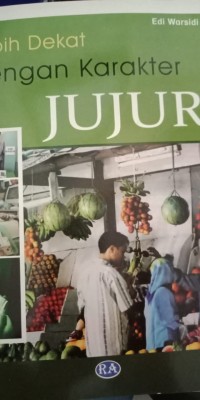 LEBIH DEKAT DENGAN KARAKTER JUJUR