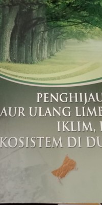 PENGHIJAUAN, DAUR ULANG LIMBAH, IKLIM, DAN EKOSISTEM DI DUNIA