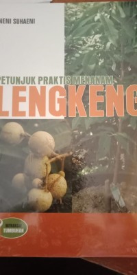 PETUNJUK PRAKTIS MENANAM LENGKENG