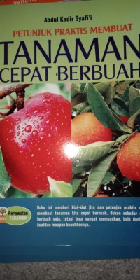 PETUNJUK PRAKTIS MEMBUAT TANAMAN CEPAT BERBUAH