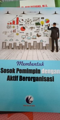 Membentuk Sosok Pemimpin Dengan Aktif Berorganisasi