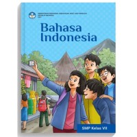 BAHASA INDONESIA KLS VII KEMENTRIAN PENDIDIKAN, KEBUDAYAAN, RISET, DAN TEKNOLOGI REPUBLIK INDONESIA 2021