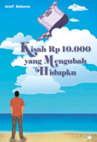 Kisah Rp. 10.000, yang mengubah hidupku