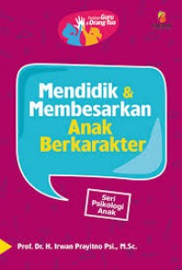 MENDIDIK & MEMBESARKAN ANAK BERKARAKTER