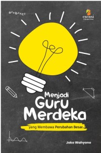 MENJADI GURU MERDEKA YANG MEMBAWA PERUBAHAN BESAR
