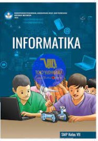 INFORMATIKA KLS VII (kementrian pendidikan, kebudayaan, riset, dan teknologi Republik Indonesia 2021)