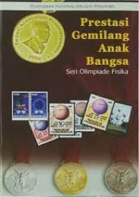 PRESTASI GEMILANG ANAK BANGSA SERI OLIMPIADE FISIKA
